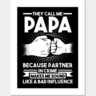 They Call Me Papa Because Partner In Crime Father Posters and Art